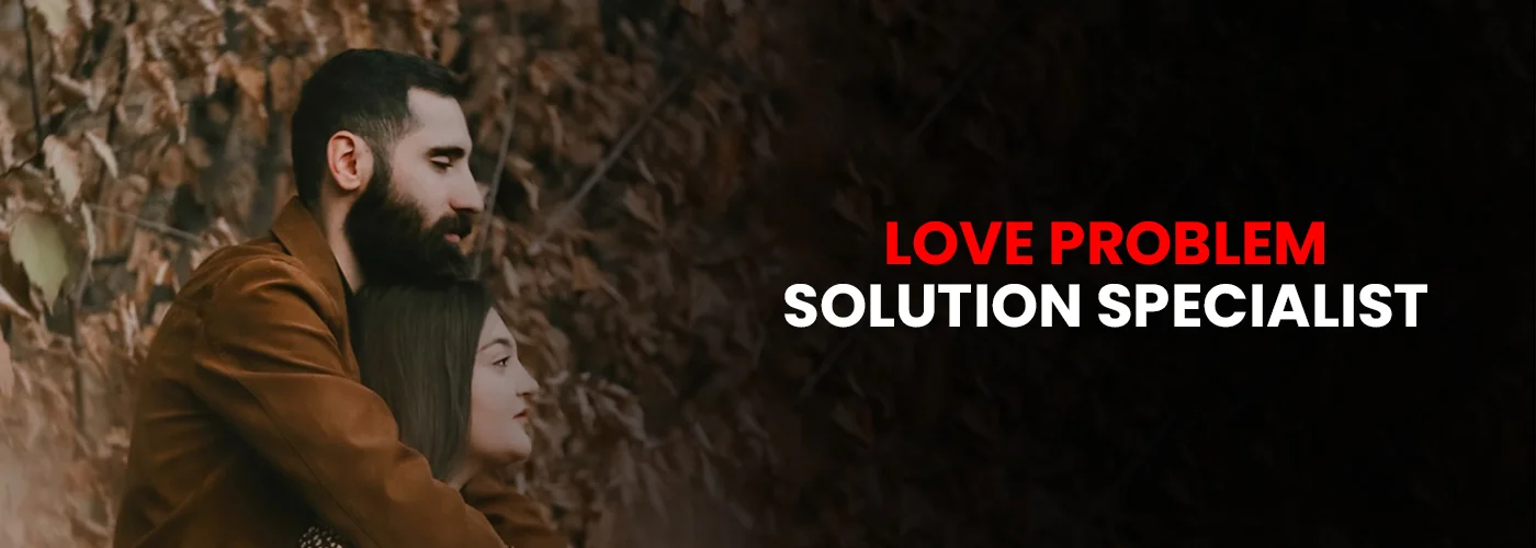 Love Problem Specialist in Pune
